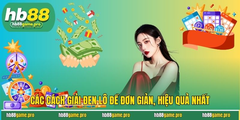 Cách Giải Đen Lô Đề - Bí Quyết Lấy May Thắng Lớn Đỉnh Cao 3 Các cách giải đen lô đề đơn giản, hiệu quả nhất