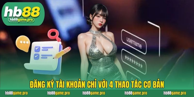 HB88 60 Đăng ký tài khoản chỉ với 4 thao tác cơ bản