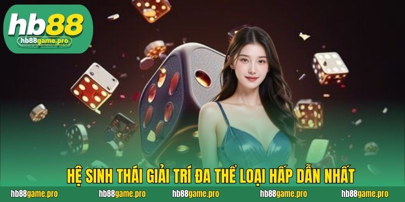 HB88 51 Hệ sinh thái giải trí đa thể loại hấp dẫn nhất