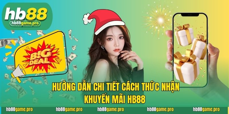 Khuyến Mãi HB88 4 Hướng dẫn chi tiết cách thức nhận khuyến mãi HB88