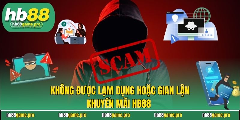 Khuyến Mãi HB88 7 Không được lạm dụng hoặc gian lận khuyến mãi HB88
