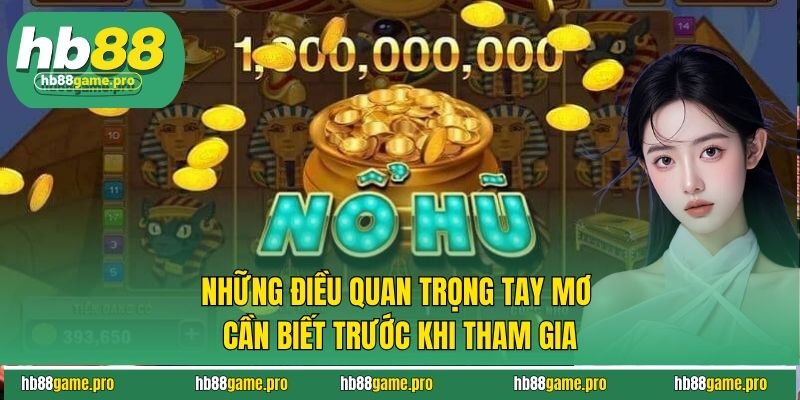 Nổ Hũ Tài Xỉu - Bùng Nổ Xu Vàng, Đổi Đời Hôm Nay Cùng HB88 3 Những điều quan trọng tay mơ cần biết trước khi tham gia