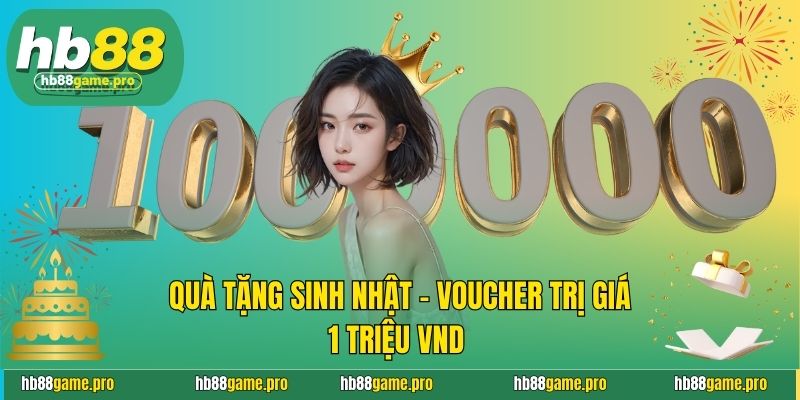 Khuyến Mãi HB88 2 Quà tặng sinh nhật - Voucher trị giá 1 triệu VND