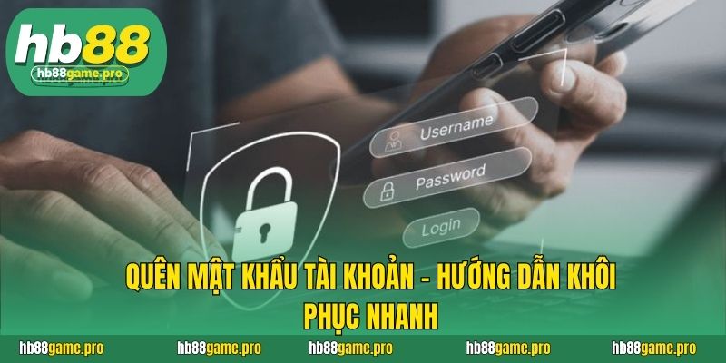 HB88 61 Quên mật khẩu tài khoản - hướng dẫn khôi phục nhanh