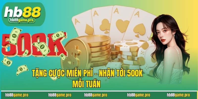 Khuyến Mãi HB88 3 Tặng cược miễn phí - Nhận tới 500K mỗi tuần
