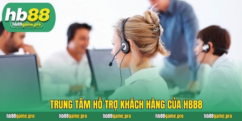 HB88 64 Trung tâm hỗ trợ khách hàng của HB88